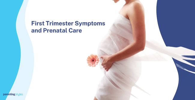 First Trimester Symptoms and Prenatal Care